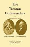 The Trenton Commanders: Johann Gottlieb Rall and George Washington, as noted in Hessian Diaries