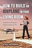  Comment construire un avion dans votre salon : un guide pour vivre une vie non conventionnelle