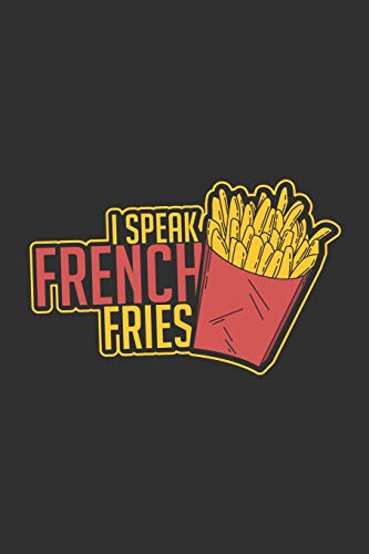I Speak French Fries: Notebook 6x9 Dotgrid White Paper 118 Pages | Funny French Fries
