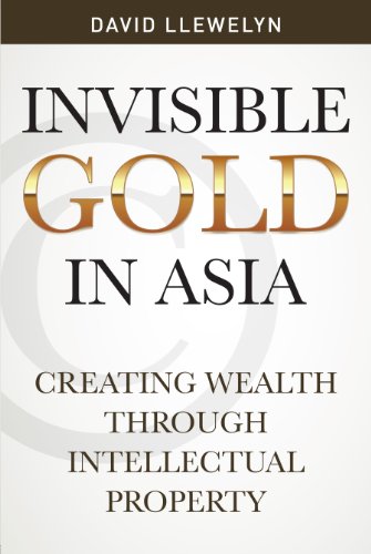 Invisible Gold in Asia: Creating Wealth Through Intellectual Property