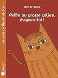  Petite ou grosse colère, évapore-toi ! (Les amis de Martin et Zoé)