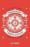 The Missionary-Theologian: Sent into the World, Sanctified by the Word