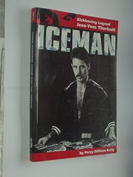 Iceman: Kickboxing Legend Jean-Yves Therriault