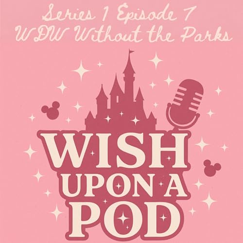 『S1 E7 - WDW Without the Parks』のカバーアート