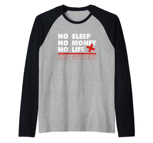 No Life Sleep Money Med Student | Medicina | Facultad de Medicina Camiseta Manga Raglan