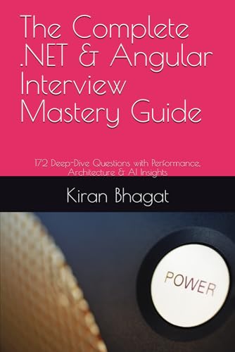 The Complete .NET & Angular Interview Mastery Guide: 172 Deep-Dive Questions with Performance, Architecture & AI Insights