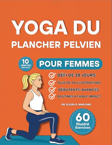 Yoga du Plancher Pelvien pour Femmes: 60 exercices doux et...