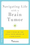 Navigating Life with a Brain Tumor (Brain and Life Books)