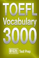 Official TOEFL Vocabulary 3000: Become a True Master of TOEFL Vocabulary! 1517510678 Book Cover