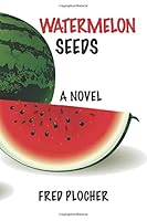 WATERMELON SEEDS 1090337655 Book Cover