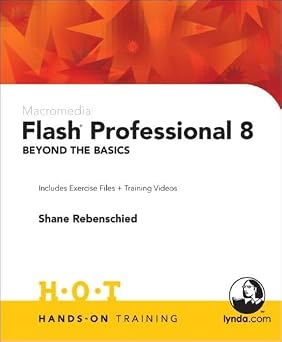 Macromedia Flash Professional 8 Beyond the Basics Includes Exercise Files and Demo Movies Beyond the Basics Hands-On Training
