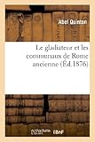  Le gladiateur et les communeux de Rome ancienne