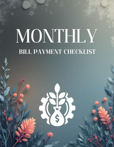 monthly bill payment checklist: A 4-Year Financial Planner with Monthly Budget Planner, Bill Payment Tracker, and Debt Payoff Log. An Organizer for ... Your Money and Achieving Your Savings Goals.