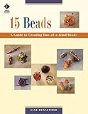 15 Beads: A Guide to Creating One-of-a-kind Beads