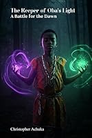 The Keeper of Oba’s Light: A Battle for the Dawn B0F5BQ8ZK6 Book Cover
