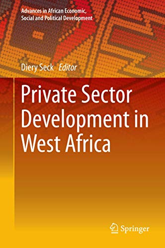 Private Sector Development in West Africa (Advances in African Economic, Social and Political Development)