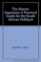 The Marine Aquarium: A Practical Guide for the South African Hobbyist 1868720977 Book Cover