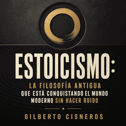 『Estoicismo: La filosof&iacute;a antigua que est&aacute; conquistando el mundo moderno sin hacer ruido』のカバーアート