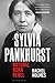 Sylvia Pankhurst: Natural Born Rebel