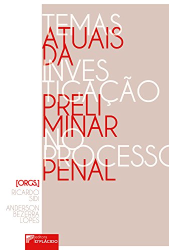 Temas atuais da investigação preliminar no processo penal: