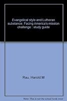 Evangelical style and Lutheran substance: Facing America's mission challenge : study guide 0570093252 Book Cover
