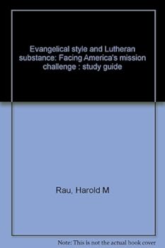 Unknown Binding Evangelical style and Lutheran substance: Facing America's mission challenge : study guide Book