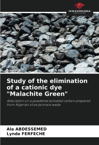 Study of the elimination of a cationic dye 'Malachite Green': Adsorption on a powdered activated carbon prepared from Algerian olive pomace waste