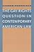 The Gay Rights Question in Contemporary American Law