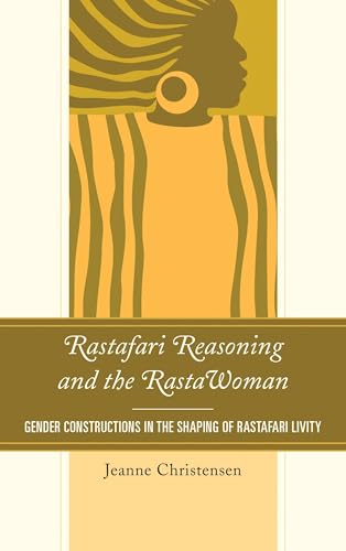 Rastafari Reasoning and the RastaWoman: Gender Constructions in the Shaping of Rastafari Livity (Critical Africana Studies)