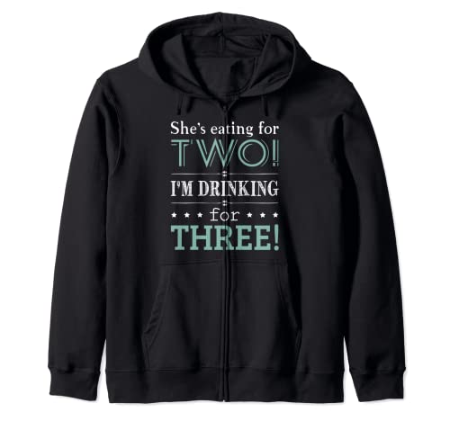 She's Eating For Two I'm Drinking For Three - Camiseta divertida Sudadera con Capucha