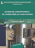 motor de combustion interna alternativo pdf  Estudio del comportamiento del chorro diésel en campo próximo (Temas Avanzados en Motores de Combustión Interna nº 21)