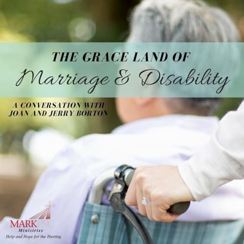 The Grace Land Of Marriage And Disability a Conversation With Joan And Jerry Borton