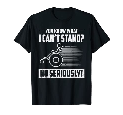 You Know What I Can't Stand Handicap Wheelchair T-Shirt