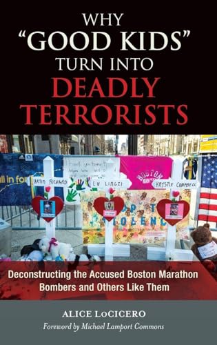 Why "Good Kids" Turn into Deadly Terrorists: Deconstructing the Accused Boston Marathon Bombers and Others Like Them