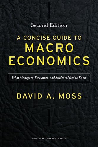 A Concise Guide to Macroeconomics, Second Edition: What Managers, Executives, and Students Need to Know