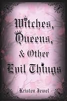 Witches, Queens, & Other Evil Things B0G2JFW47Y Book Cover