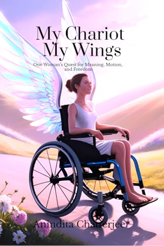 My Chariot My Wings: One Woman�fs Quest for Meaning, Motion, and Freedom