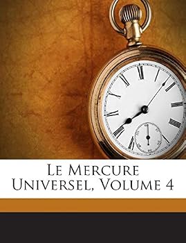 Paperback Le Mercure Universel, Volume 4 [French] Book