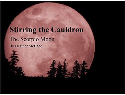 Stirring the Cauldron: The Scorpio Moon (English Edition)