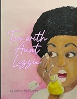 Tea with Aunt Lizzie B0DF2WLL38 Book Cover