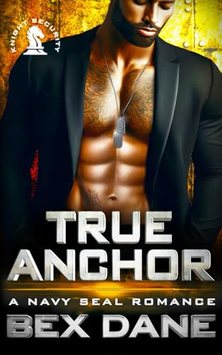 True Anchor: A Navy SEAL Romance (Knight Security)
