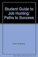 The Student Guide to Job Hunting: Paths to Success 1551110105 Book Cover
