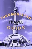 Turkmenistan travel guide