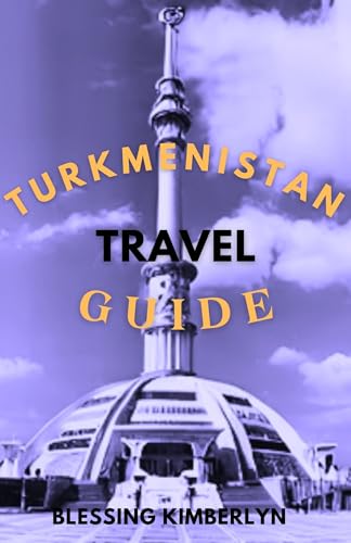 Turkmenistan travel guide