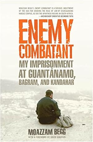Enemy Combatant: My Imprisonment at Guantanamo, Bagram, and Kandahar