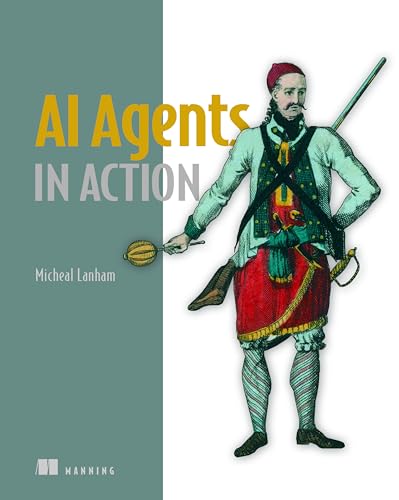 AI Agents in Action: Build, orchestrate, and deploy autonomous multi-agent systems