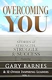 Overcoming You: Stories of Strength, Struggle & Success