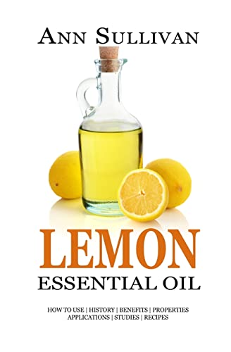 Preisvergleich Produktbild Lemon Essential Oil: Benefits, Properties, Applications, Studies & Recipes