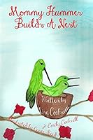 Mommy Hummer Builds A Nest 1517367395 Book Cover