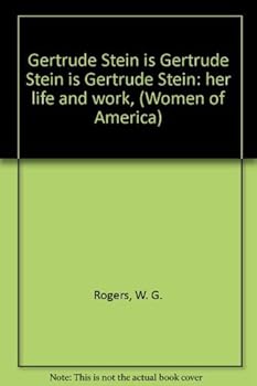 Hardcover Gertrude Stein is Gertrude Stein is Gertrude Stein: Her Life and Work (Women of America) Book